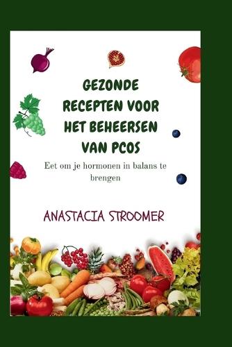 Gezonde Recepten Voor Het Beheersen Van Pcos: Eet om je hormonen in balans te brengen