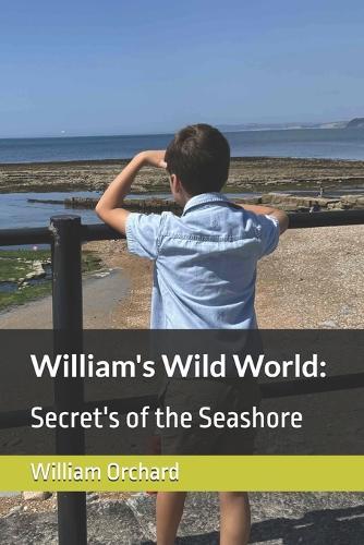 William's Wild World: Secret's of the Seashore