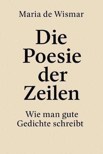 Die Poesie der Zeilen: Wie man gute Gedichte schreibt