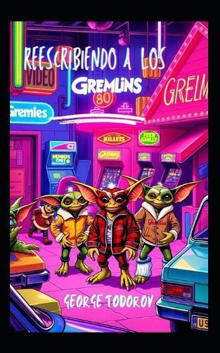 Reescribiendo a los Gremlins