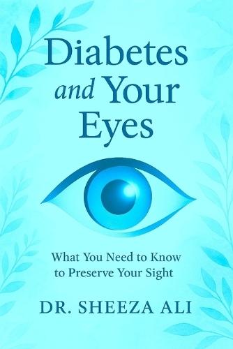 Diabetes and Your Eyes: What You Need to Know to Preserve Your Sight