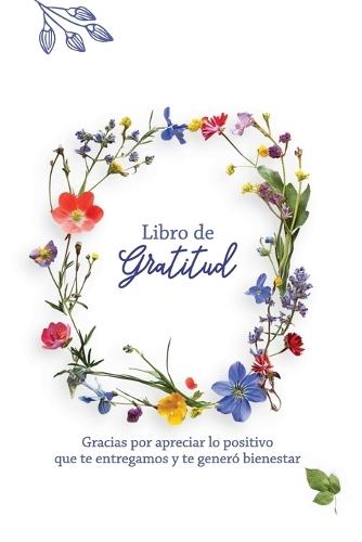 Regeneración: Libro de Gratitud: Gracias por apreciar lo positivo que entregamos y te generó bienestar
