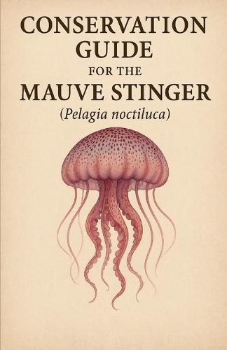 Conservation Guide for the Mauve Stinger (Pelagia noctiluca)