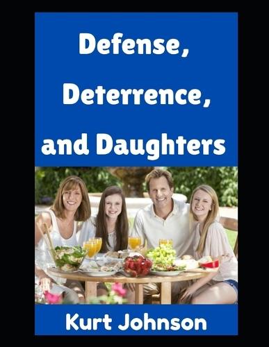 Defense, Deterrence, and Daughters: How One Dad Defends his Castle, Deters Threats, and Trains His Girls