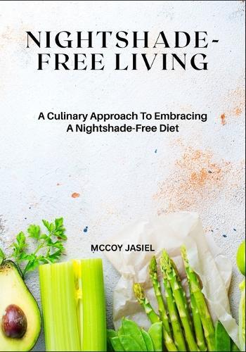 Nightshade-Free Living: A Culinary Approach To Embracing A Nightshade-Free Diet