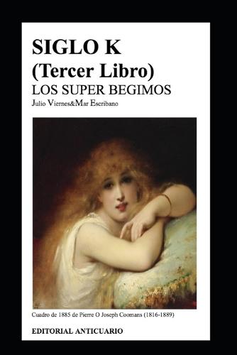 SIGLO K Tercer Libro: Los Super Begimos