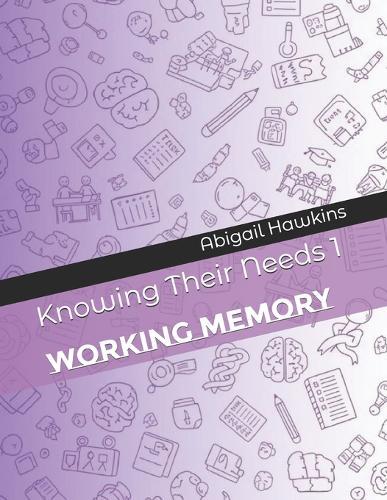 Knowing Their Needs 1: Working Memory