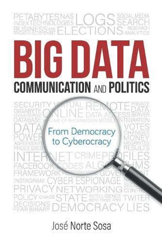 Big Data, Communication and Politics: From Democracy to Cyberocracy