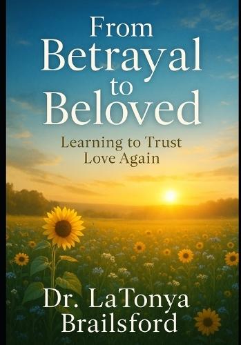 From Betrayal to Beloved: Learning to Trust Love Again