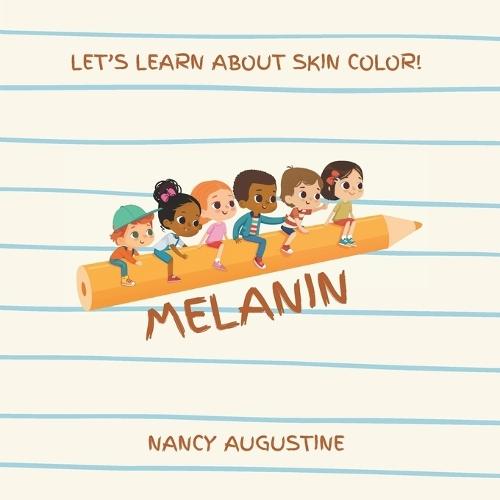 MELANIN - LET'S LEARN ABOUT SKIN COLOR! - A Rhyming Book, 8.5 x 8.5 inches, 40 pages