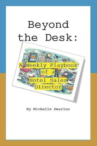 Beyond the Desk: A Weekly Playbook of a Hotel Sales Director