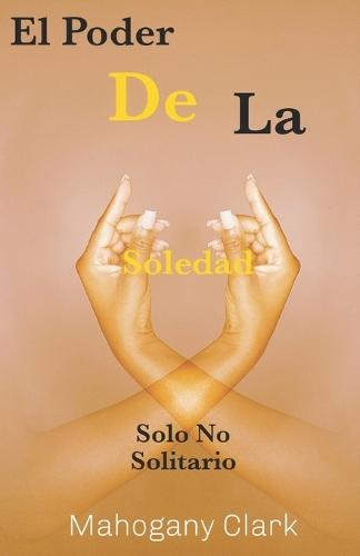 El Poder de la Soledad: Solo No Solitario