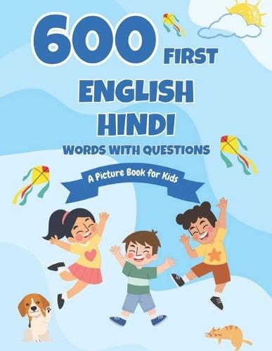 600 First English-Hindi Words with Questions: A Picture Book for Kids