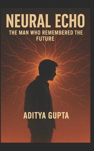 Neural Echo: The Man Who Remembered the Future