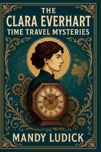 The Clara Everhart Time Travel Mysteries: The Complete Series