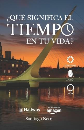 ¿Qué significa el tiempo en tu vida?: Anímate a diseñar tu futuro