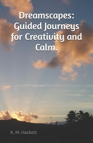 Dreamscapes: Guided Journeys for Creativity and Calm