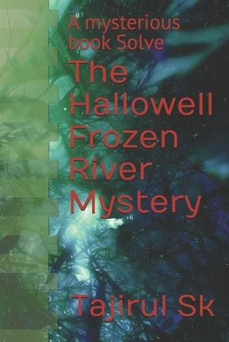The Hallowell Frozen River Mystery: A mysterious book Solve