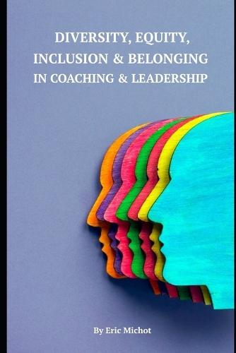 Diversity, Equity, Inclusion & Belonging in Coaching & Leadership