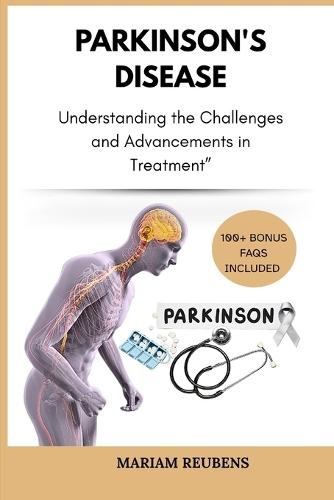 Parkinson's Disease: Understanding the Challenges and Advancements in Treatment""