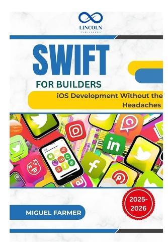 Swift for Builders: iOS Development Without the Headaches