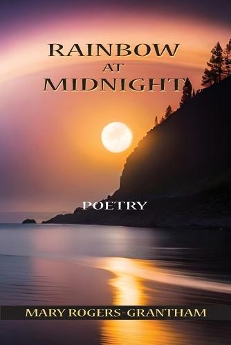 Rainbow at Midnight: Poetry