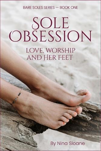 Sole Obsession: Love, Worship and Her Feet