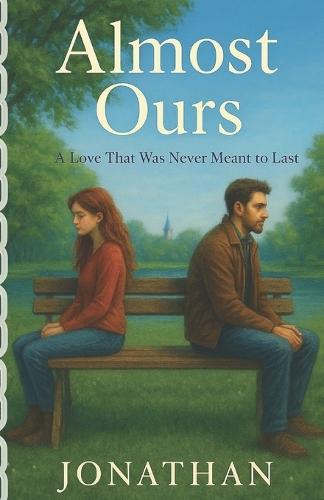 Almost Ours: A Love That Was Never Meant to Last