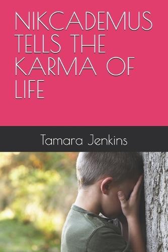 Nikcademus Tells the Karma of Life