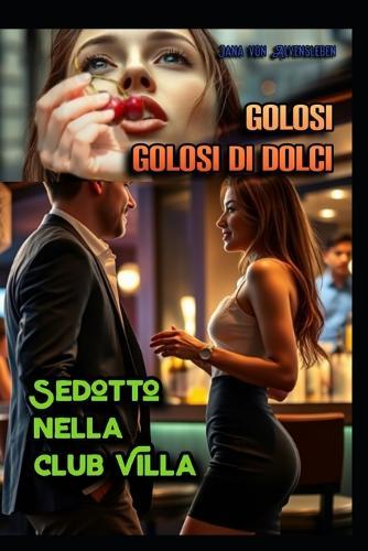 Golosi golosi di dolci: Sedotto nella club villa