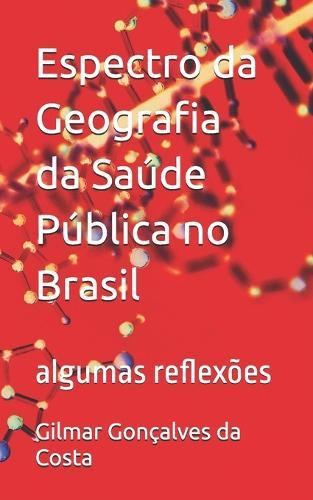 Espectro da Geografia da Saúde Pública no Brasil: algumas reflexões