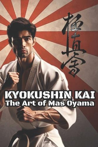 Kyokushinkai The Art of Mas Oyama