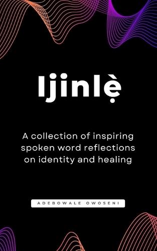 Ijinlẹ̀ - A collection of inspiring spoken word reflections on identity and healing: Poetry books spoken word to encourage, heal, awaken, and transform 21 short poetry Size 12.7 x 0.81 x 20.32 cm