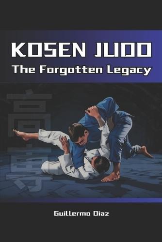 Kosen Judo: The Forgotten Legacy