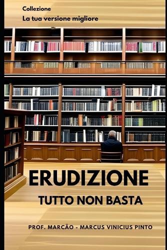 Erudizione: Tutto Non Basta