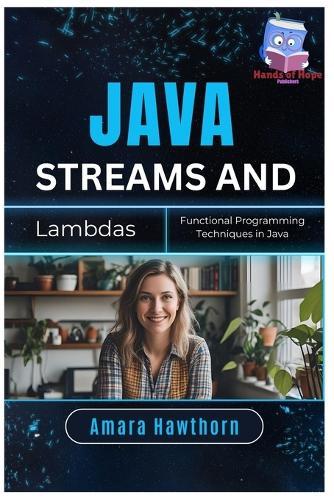 Java Streams and Lambdas: Functional Programming Techniques in Java