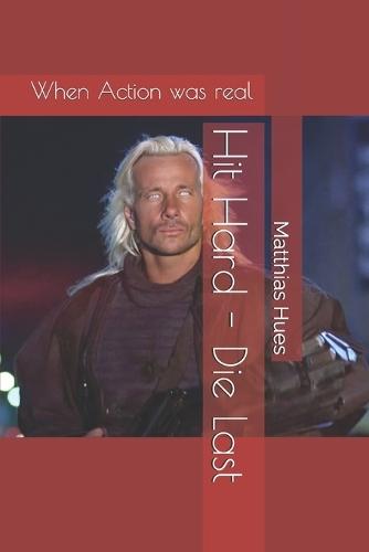 Hit Hard - Die Last: When Action was real