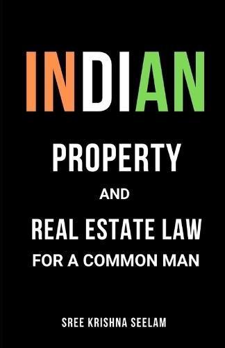 Indian Property & Real Estate Law for A Common Man: Master basics of Property Law in 2 hours.