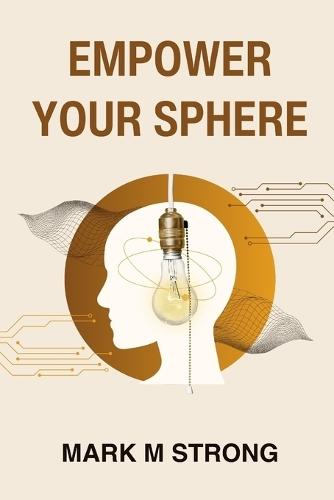 Empower Your Sphere: Overcome Stress, Control Anxiety, and Enhance Your Life Through Mindfulness and Strategic Personal Control