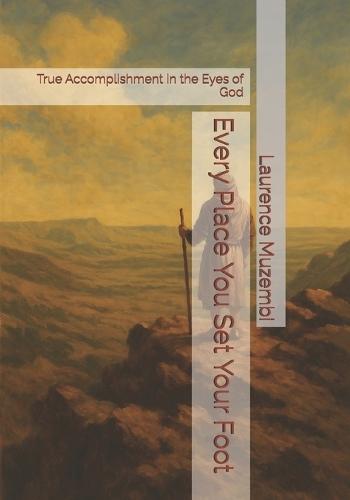 Every Place You Set Your Foot: True Accomplishment in the Eyes of God
