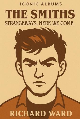 Iconic Albums - The Smiths - Strangeways, Here We Come