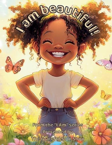 I am beautiful!: A Joyful Journey Through the Beauty of Being Me