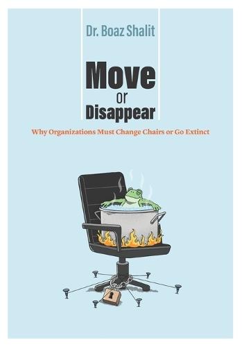 Move or Disappear: Why Organizations Must Change Chairs or Go Extinct