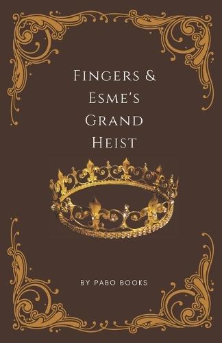 Fingers & Esme's Grand Heist: fantasy heist thriller