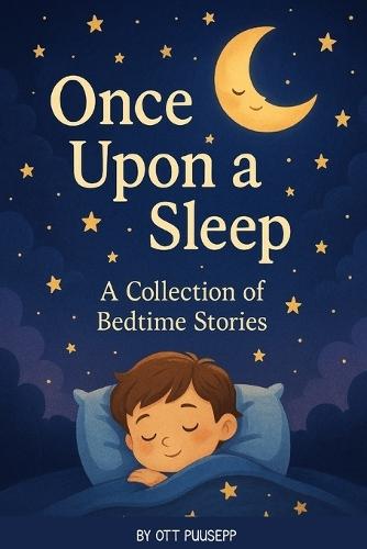 Once Upon A Sleep: A Collection Of Bedtime Stories