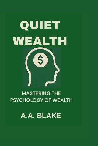 Quiet Wealth: Mastering the psychology of wealth