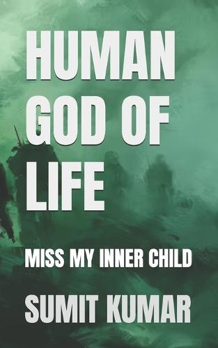 Human God of Life: Miss My Inner Child