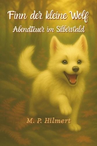 Finn - der kleine Wolf: Abendteuer im Silberwald