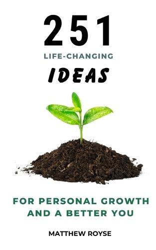 251 Life-Changing Ideas for Personal Growth and a Better You
