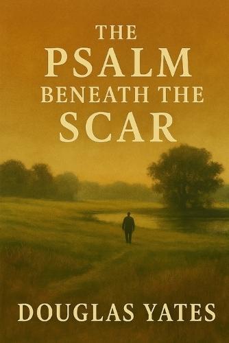 The Psalm Beneath The Scar